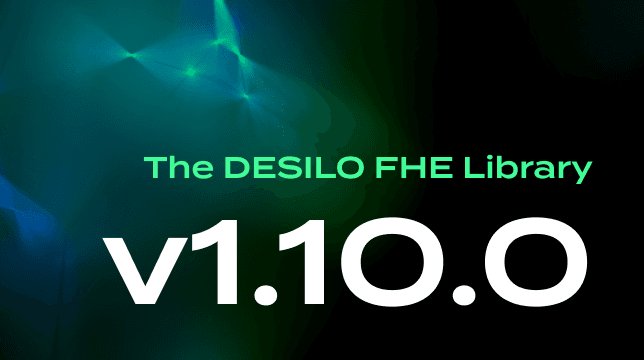 DESILO FHE Library v1.10.0 Release Notes