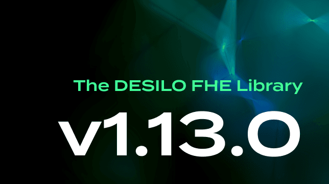 DESILO FHE Library v1.13.0 Release Notes